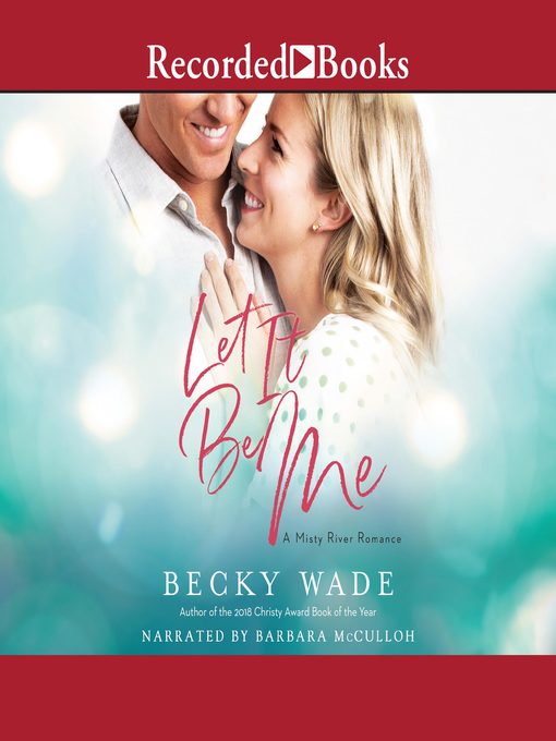 Title details for Let It Be Me by Becky Wade - Available